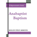 Anabaptist Baptism: A Representative Study - Paperback