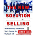 The New Solution Selling: The Revolutionary Sales Process That Is Changing the Way People Sell - Hardcover
