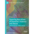 Queering Narratives of Domestic Violence and Abuse: Victims And/Or Perpetrators? - Paperback