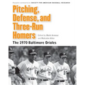 Pitching, Defense, and Three-Run Homers: The 1970 Baltimore Orioles - Paperback
