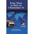 From There to Here As I Remember It!: An Autobiography - Hardcover