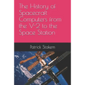 The History of Spacecraft Computers from the V-2 to the Space Station - Paperback