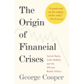 The Origin of Financial Crises: Central Banks, Credit Bubbles, and the Efficient Market Fallacy - Paperback