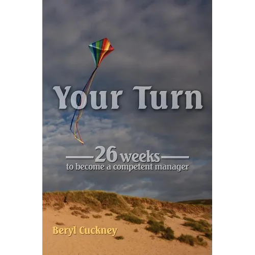 Your Turn: 26 Weeks to Become a Competent Manager - Paperback