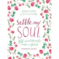 Settle My Soul: 100 Quiet Moments to Meet with Jesus - A Pressing Pause Devotional - 100 Daily Devotions to Calm Your Anxious Heart - The Perfect Gift - Hardcover