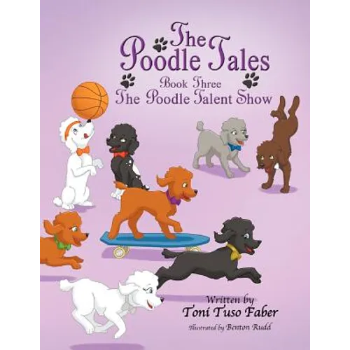 The Poodle Tales: Book Three: The Poodle Talent Show - Paperback