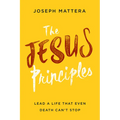 The Jesus Principles: Lead a Life That Even Death Can't Stop - Paperback