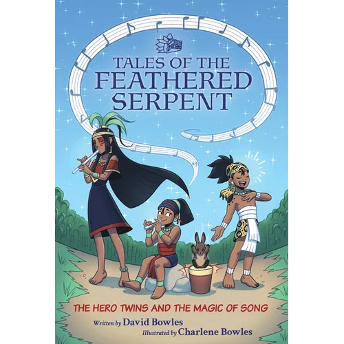 The Hero Twins and the Magic of Song: (Tales of the Feathered Serpent #2) - Paperback