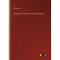 A Practical Theory of Voussoir Arches - Paperback