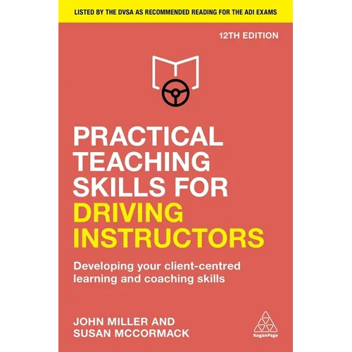 Practical Teaching Skills for Driving Instructors: Developing Your Client-Centred Learning and Coaching Skills - Paperback