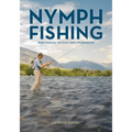 Nymph Fishing: New Angles, Tactics, and Techniques - Hardcover