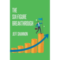 The Six-Figure Breakthrough - Paperback
