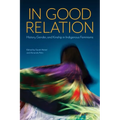 In Good Relation: History, Gender, and Kinship in Indigenous Feminisms - Paperback