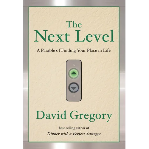 The Next Level: A Parable of Finding Your Place in Life - Paperback