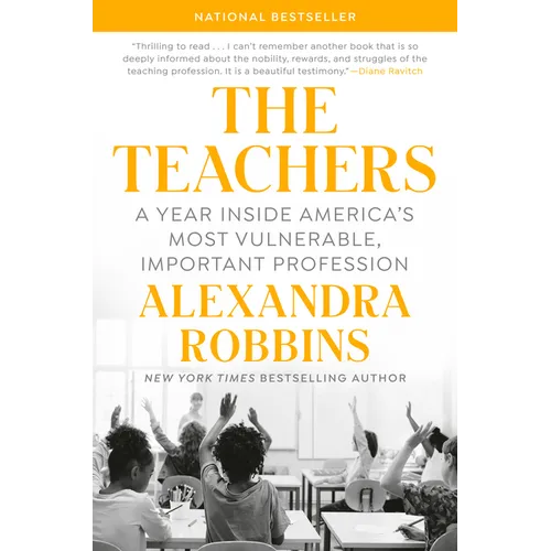 The Teachers: A Year Inside America's Most Vulnerable, Important Profession - Hardcover