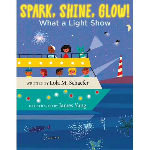 Spark, Shine, Glow!: What a Light Show - Hardcover