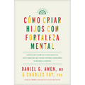 Cómo Criar Hijos Con Fortaleza Mental: Combinando El Poder de la Neurociencia Con Amor Y Lógica Para Que Crezcan Confiados, Responsables, Bondadosos Y - Paperback