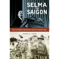 Selma to Saigon: The Civil Rights Movement and the Vietnam War - Hardcover