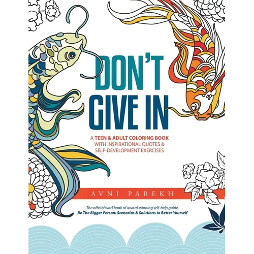 Don't Give In: A Teen & Adult Coloring Book With Inspirational Quotes & Self-Development Exercises - Paperback
