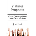7 Minor Prophets: Good Questions Have Small Groups Talking - Paperback