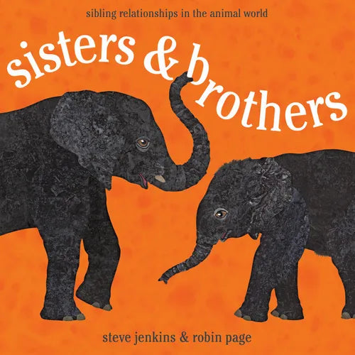 Sisters & Brothers: Sibling Relationships in the Animal World - Paperback