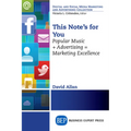 This Note's For You: Popular Music + Advertising = Marketing Excellence - Paperback