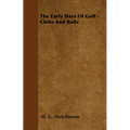 The Early Days Of Golf - Clubs And Balls - Paperback