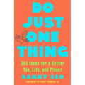 Do Just One Thing: 365 Ideas for a Better You, Life, and Planet - Paperback