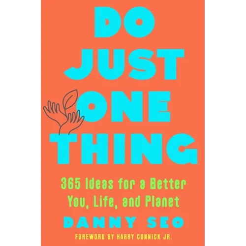Do Just One Thing: 365 Ideas for a Better You, Life, and Planet - Paperback