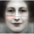 Metadata: Rethinking Photography in the 21st Century - Paperback