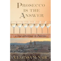Prosecco is the Answer: a true adventure in Palermo - Paperback