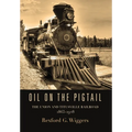 Oil on the Pigtail: The Union and Titusville Railroad 1865-1928 - Hardcover