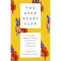 The Open Heart Club: A Story about Birth and Death and Cardiac Surgery - Paperback