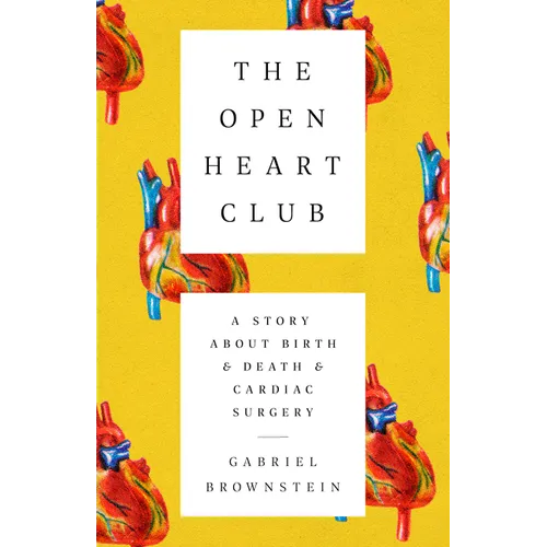 The Open Heart Club: A Story about Birth and Death and Cardiac Surgery - Paperback
