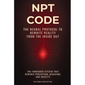 NPT Code: The Neural Protocol to Rewrite Reality from the Inside Out - Paperback