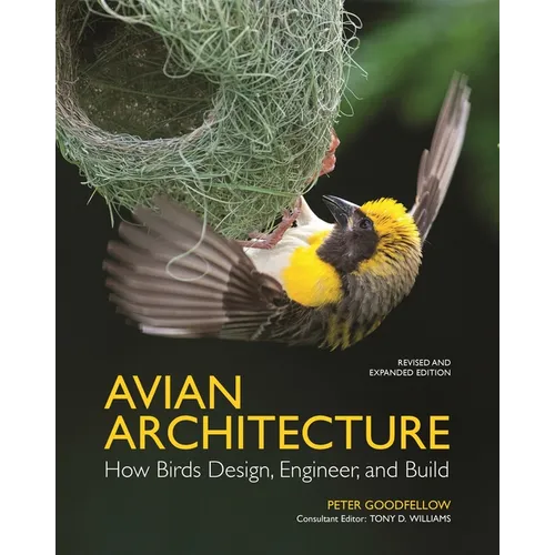 Avian Architecture, Revised and Expanded Edition: How Birds Design, Engineer, and Build - Hardcover