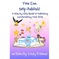 You Can Self-Publish!: A Step-by-Step to Publishing and Marketing Your Book - Paperback
