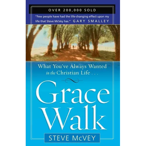 Grace Walk: What You've Always Wanted in the Christian Life - Paperback