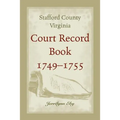 Stafford County, Virginia Court Record Book, 1749-1755 - Paperback
