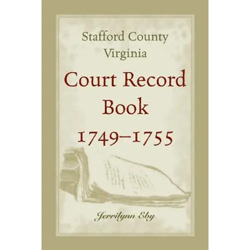Stafford County, Virginia Court Record Book, 1749-1755 - Paperback