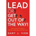 Lead or Get Out of the Way!: Eight Powerful Principles to Take Your Leadership to the Next Level - Paperback