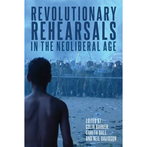 Revolutionary Rehearsals in the Neoliberal Age - Paperback