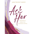 Ask Her: Simple Words to Jumpstart Your Conversation with Mary - Hardcover