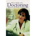 This Side of Doctoring: Reflections from Women in Medicine - Paperback