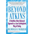 Beyond Atkins: A Healthier, More Balanced Approach to a Low Carbohydrate Way of Eating - Paperback
