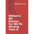William's 50 Essays for IELTS Writing Task 2 - Paperback