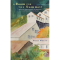 A Room for the Summer: Adventure, Misadventure, and Seduction in the Mines of the Coeur d'Alene - Paperback