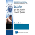 Co-Design, Volume III: Practical Ideas for Developing Across Complex Systems - Paperback
