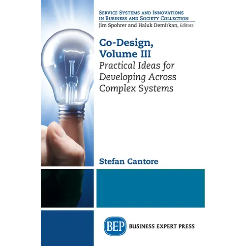 Co-Design, Volume III: Practical Ideas for Developing Across Complex Systems - Paperback