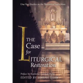 The Case for Liturgical Restoration: Una Voce Studies on the Traditional Latin Mass - Hardcover